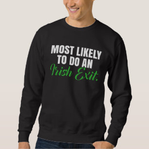 Wahrscheinlich macht man einen irischen Abgang und Sweatshirt