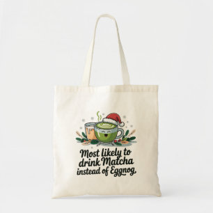 Wahrscheinlich Matcha statt Eggnog Xmas trinkt Tragetasche