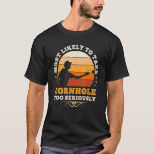 Wahrscheinlich nimmt Cornhole zu ernst Bean B T-Shirt