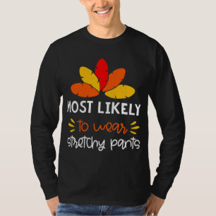 Wahrscheinlich Tragen dehnbare Hosen lustig Thankg T-Shirt
