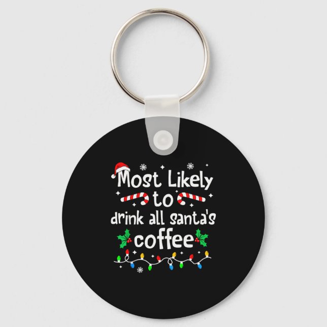 Wahrscheinlich trinkt Weihnachtsmanns ganze Kaffee Schlüsselanhänger (Vorderseite)