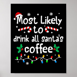 Wahrscheinlich trinkt Weihnachtsmanns ganzen Kaffe Poster