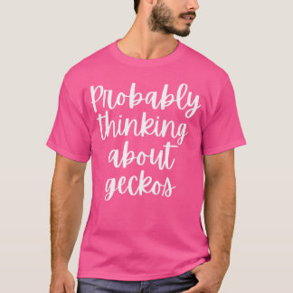 Wahrscheinlich über Geckos nachdenken T-Shirt