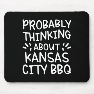 Wahrscheinlich über Kansas City Grillen nachdenken Mousepad