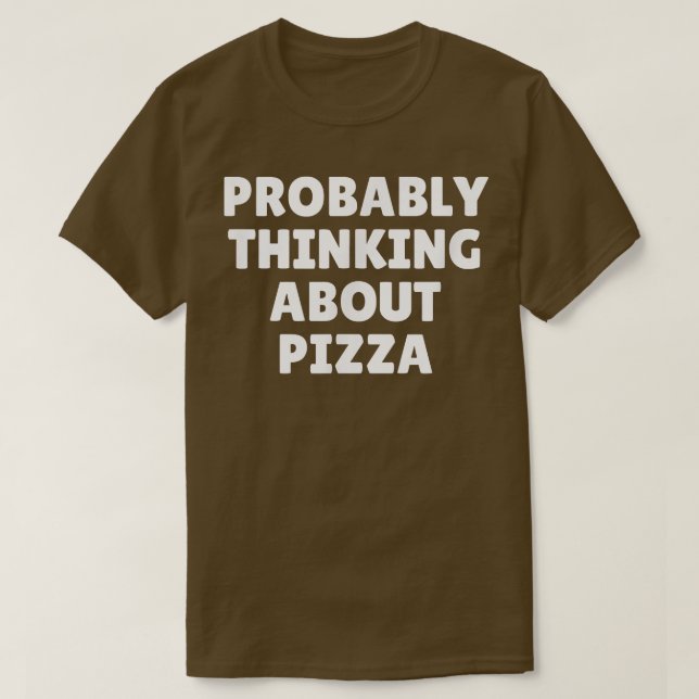 Wahrscheinlich über Pizza4796 nachdenken T-Shirt (Design vorne)