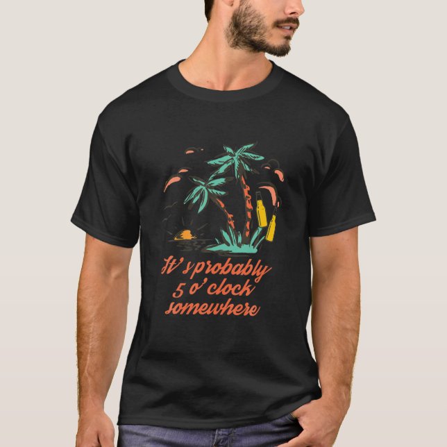 Wahrscheinlich um 5 Uhr irgendwo ist es Zeit, so z T-Shirt (Vorderseite)