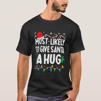 Wahrscheinlich umarmt man Santa lustige passende W T-Shirt