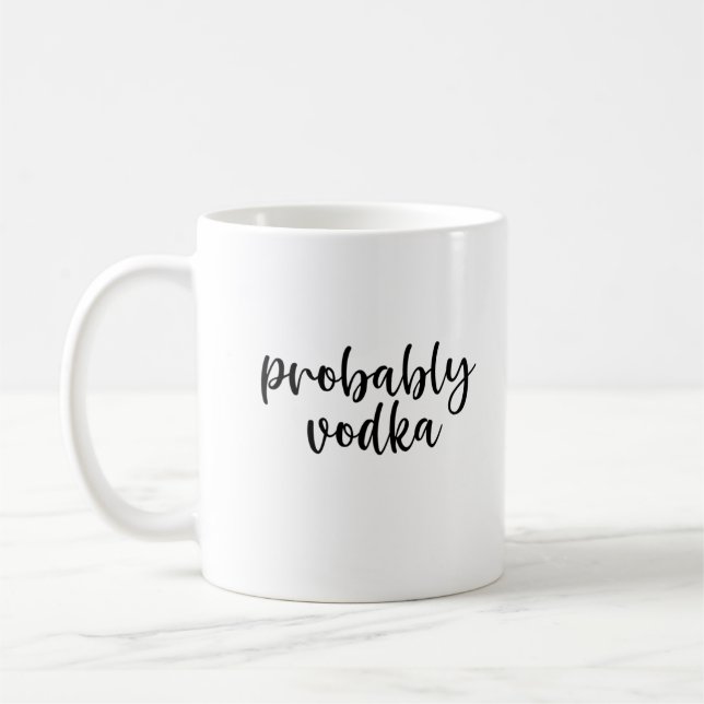 Wahrscheinlich Vodka Funny Coffee Tasse (Links)
