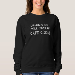 Wahrscheinlich werde ich Capcoral Florida Fl. Sweatshirt