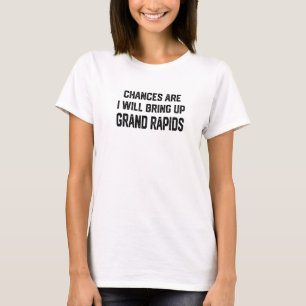 Wahrscheinlich werde ich große Rapids Michigan hol T-Shirt