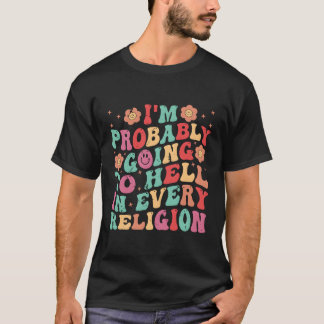 Wahrscheinlich werde ich in jeder Religion heilen T-Shirt