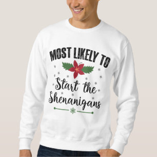 Wahrscheinlich wird das Weihnachten Shenanigans be Sweatshirt