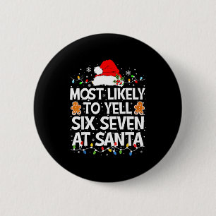 Wahrscheinlich wird er bei Santa 67 Sechs Sieben s Button