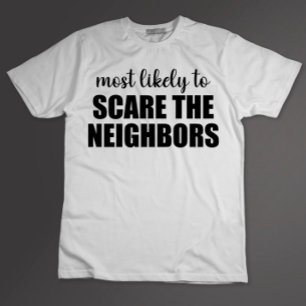 Wahrscheinlich wird er die Nachbarn an Halloween z T-Shirt