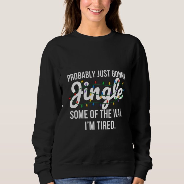 Wahrscheinlich wird es einfach Weihnachten klingel Sweatshirt (Vorderseite)