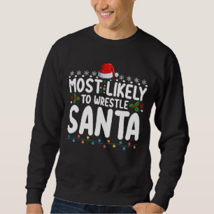 Wahrscheinlich wird man mit Santa Weihnachts-Wrest Sweatshirt