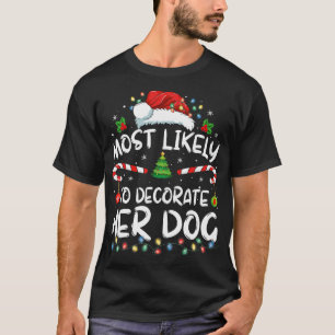 Wahrscheinlich wird sie ihre Hunde-Familien-Weihna T-Shirt