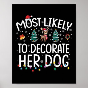 Wahrscheinlich wird sie ihren Hund dekorieren Lust Poster