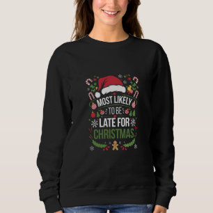 Wahrscheinlich zu spät zu Weihnachten Lustige Fami Sweatshirt
