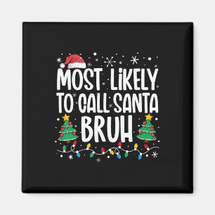 Wahrscheinlichste, um Santa Bruh lustige Familie C Magnet