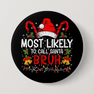 Wahrscheinlichste, um Santa Bruh lustiges Weihnach Button