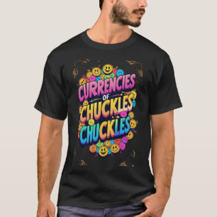 "Währungen von Kakeln: Lachen ist der beste Kurs T-Shirt