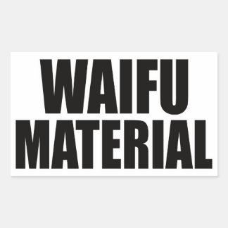 Waifu Material Rechteckiger Aufkleber
