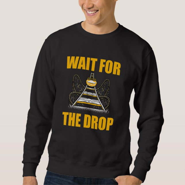 Wait For The Drop Amusement Park Roller Coaster Sweatshirt (Vorderseite)