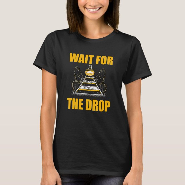 Wait For The Drop Amusement Park Roller Coaster T-Shirt (Vorderseite)