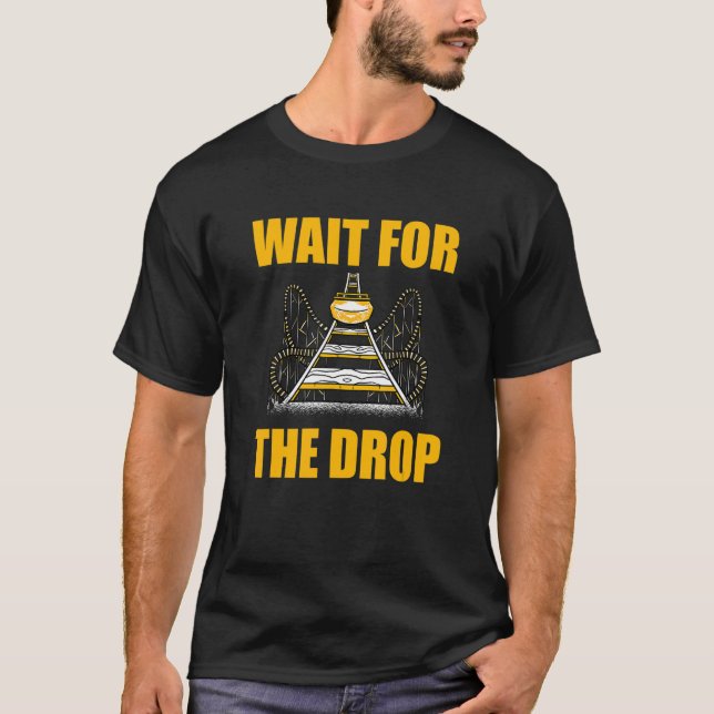 Wait For The Drop Amusement Park Roller Coaster T-Shirt (Vorderseite)