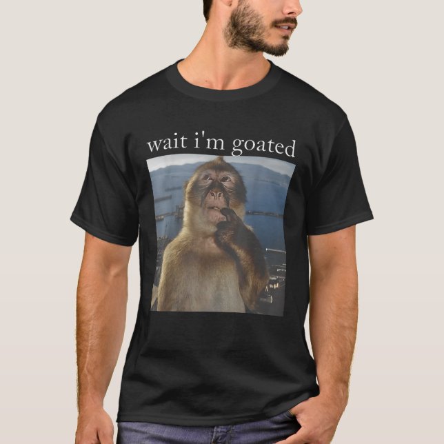 Wait I m Goated Funny Thinking Monkey Meme Gen Z H T-Shirt (Vorderseite)