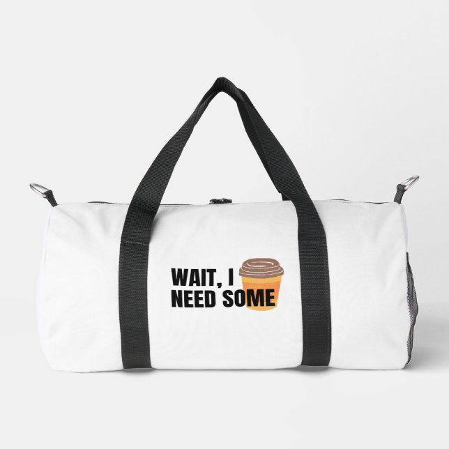 Wait, I Need Coffee – Funny Coffee Cup Quote Desig Duffle Bag (Vorderseite)