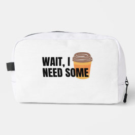 Wait, I Need Coffee – Funny Coffee Cup Quote Desig Waschbeutel