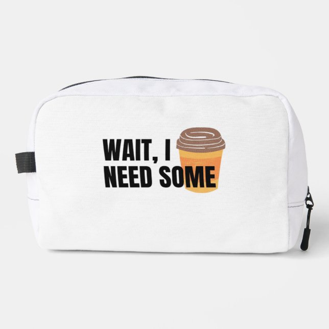 Wait, I Need Coffee – Funny Coffee Cup Quote Desig Waschbeutel (Vorderseite)