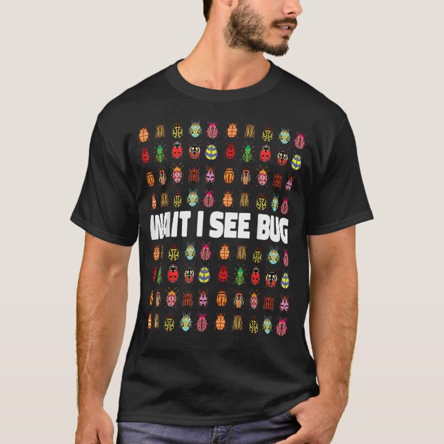 Wait I See A Bug   Bug Entomology Insects T-Shirt (Vorderseite)