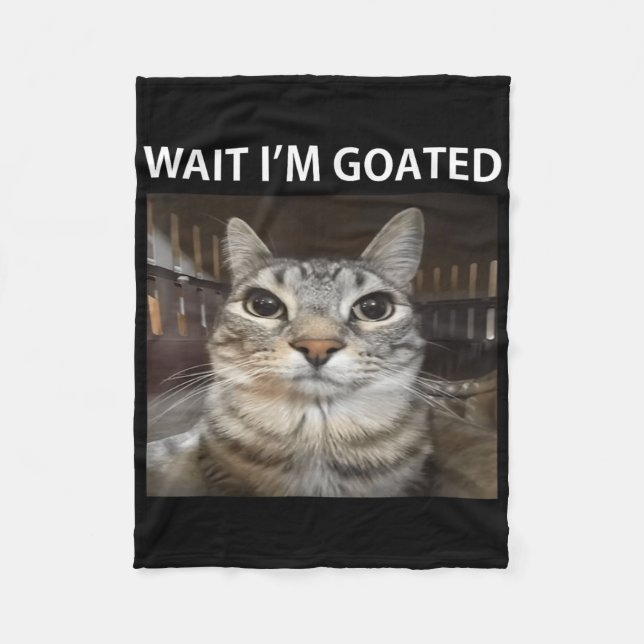 Wait Im Goated Albern Cat Meme Fleecedecke (Vorderseite)
