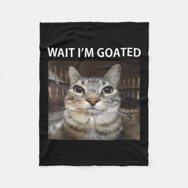 Wait Im Goated Albern Cat Meme Fleecedecke (Vorderseite)