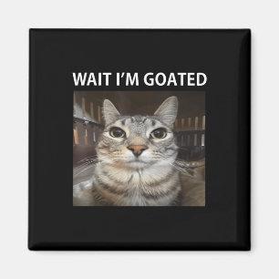 Wait Im Goated Albern Cat Meme Magnet