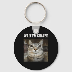 Wait Im Goated Cat Spaß Meme Schlüsselanhänger