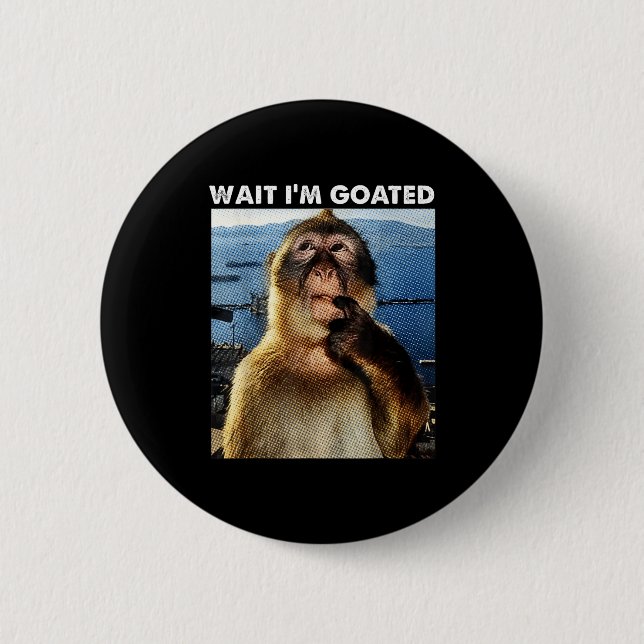 Wait I'm Goated Funny Thinking Monkey Meme Brainro Button (Vorderseite)