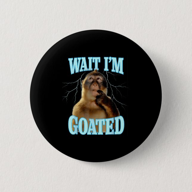Wait I'm Goated Funny Thinking Monkey Meme Brainro Button (Vorderseite)