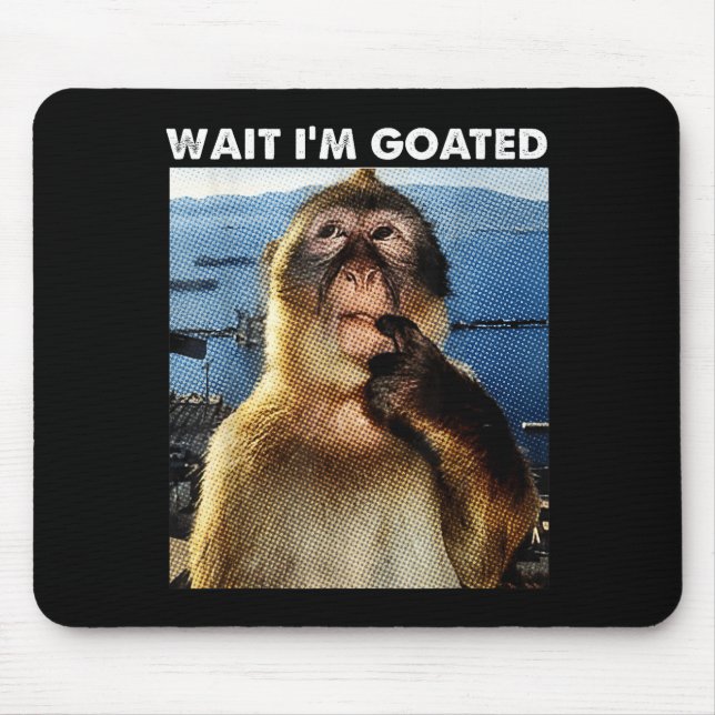 Wait I'm Goated Funny Thinking Monkey Meme Brainro Mousepad (Vorne)