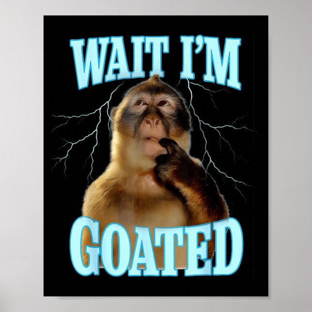 Wait I'm Goated Funny Thinking Monkey Meme Brainro Poster (Vorne)