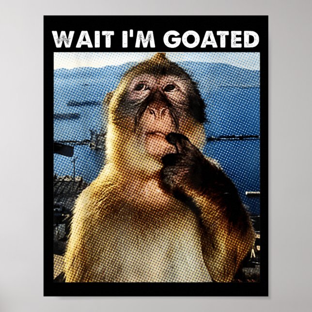 Wait I'm Goated Funny Thinking Monkey Meme Brainro Poster (Vorne)