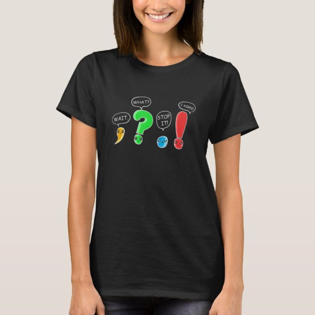 Wait what Stop I Agree Grammar Punctuation English T-Shirt (Vorderseite)