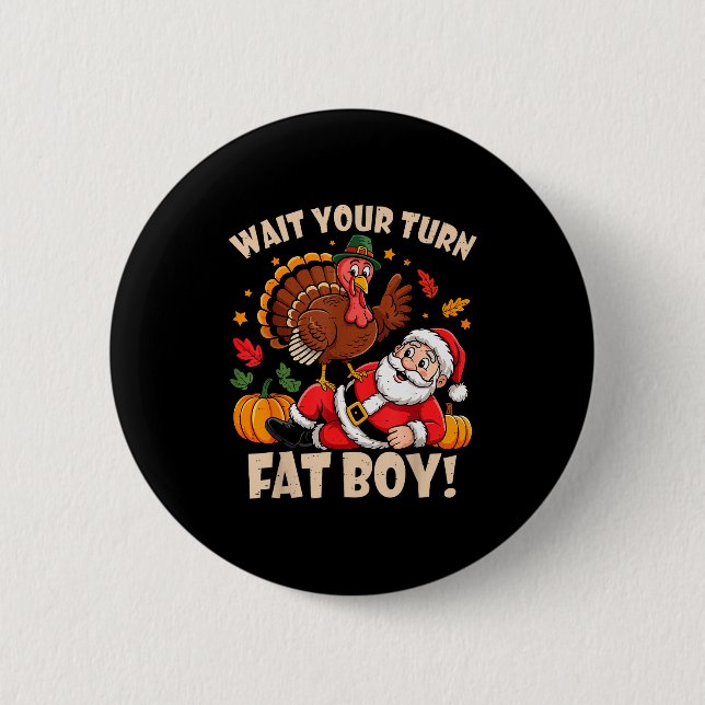 Wait Your Turn Fat Boy Funny Thanksgiving Christma Button (Vorderseite)