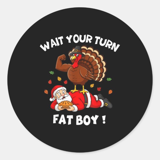 Wait Your Turn Fat Boy Funny Thanksgiving Christma Runder Aufkleber (Vorderseite)