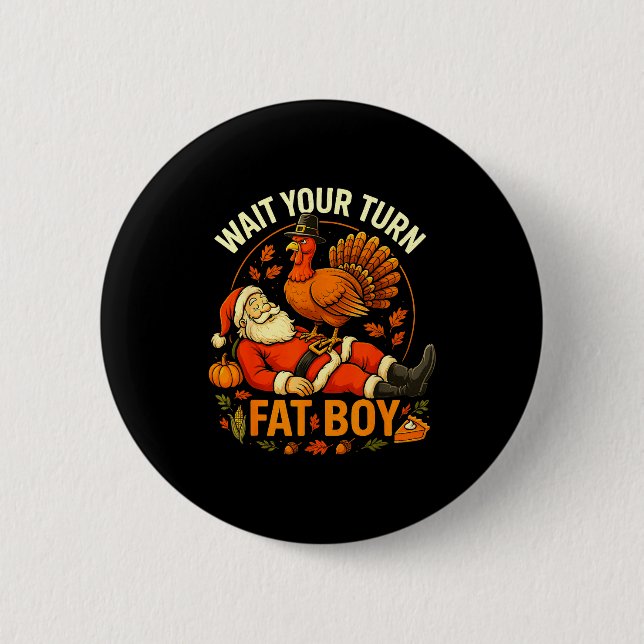 Wait Your Turn Fat Boy Funny Thanksgiving Santa An Button (Vorderseite)