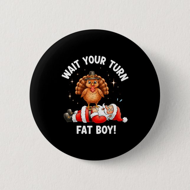 Wait Your Turn Fat Boy Funny Thanksgiving Turkey A Button (Vorderseite)