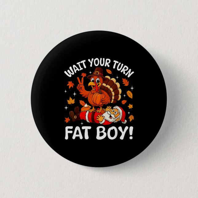 Wait Your Turn Fat Boy Funny Thanksgiving Turkey C Button (Vorderseite)